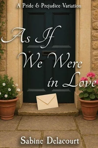 As If We Were in Love: A Pride and Prejudice Variation