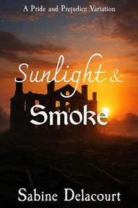 Sunlight and Smoke: A Pride and Prejudice Variation