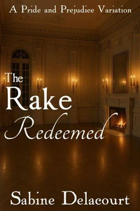The Rake Redeemed: A Pride and Prejudice Variation