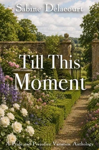 Till This Moment: A Pride and Prejudice Variation Anthology