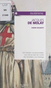 Sabine Delmarti - Jacques de Molay.