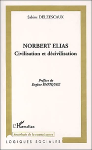 Norbert Elias. Civilisation Et Decivilisation