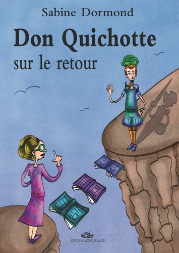 Sabine Dormond - Don Quichotte sur le retour.