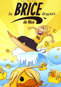 Sabine Duhamel et Pauline Roland - La Brice dessinée de Nice.