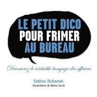 Sabine Duhamel - Petit lexique pour frimer au bureau - Decouvrez le véritable langage des affaires.
