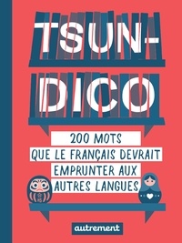Sabine Duhamel - Tsundico - 200 mots que le français devrait emprunter aux autres langues.