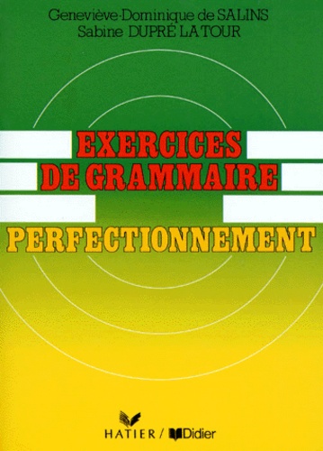 Sabine Dupré La Tour et Geneviève-Dominique de Salins - Exercices de grammaire - Perfectionnement.