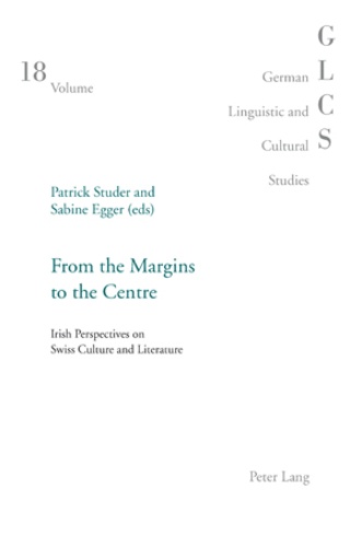Sabine Egger et Patrick Studer - From the Margins to the Centre - Irish Perspectives on Swiss Culture and Literature.