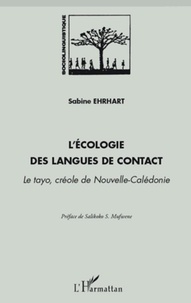 Sabine Ehrhart - L'écologie des langues de contact - Le tayo, créole de Nouvelle-Calédonie.