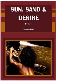 Sun, Sand &amp; Desire Book 1