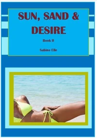 Sun, Sand &amp; Desire, Book 2