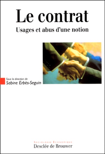 Sabine Erbès-Seguin et  Collectif - LE CONTRAT. - Usages et abus d'une notion.