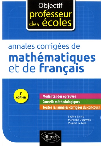Annales corrigées des épreuves écrites de mathématiques et de français 2e édition