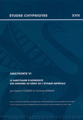 Sabine Fourrier et Antoine Hermary - Amathonte VI - Le sanctuaire d'Aphrodite des origines au début de l'époque impériale.