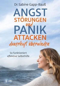 Angststörungen und Panikattacken dauerhaft überwinden