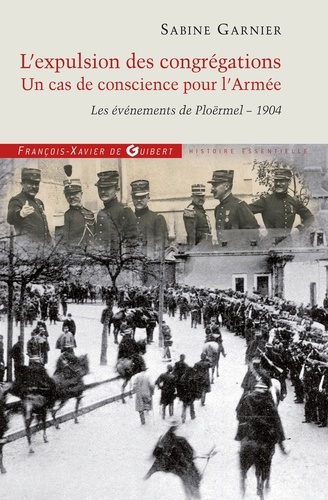 L'expulsion des congrégations, un cas de conscience pour l'Armée. Les événements de Plöermel - 1904