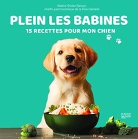 Sabine Godon Spruyt - Plein les babines - 15 recettes pour mon chien.