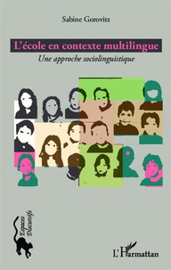 Sabine Gorovitz - L'école en contexte multilingue - Une approche sociolinguistique.