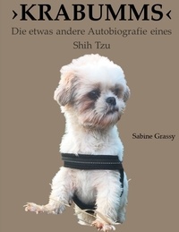 Sabine Grassy - KRABUMMS - Die etwas andere Autobiografie eines Shih Tzu.