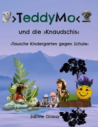 Sabine Grassy - TeddyMo - und die Knaudschis - Tausche Kindergarten gegen Schule.