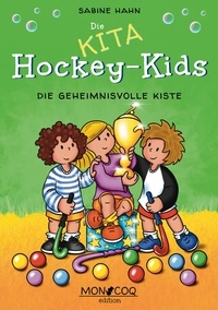 Sabine Hahn - Die KITA Hockey-Kids - Die geheimnisvolle Kiste.