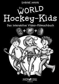 Sabine Hahn - Die WORLD Hockey-Kids - Das interaktive Video-Mitmachbuch.