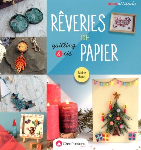 Rêveries de papier. Quilling et cie