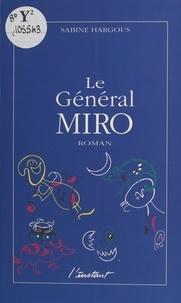 Sabine Hargous - Le général Miro.