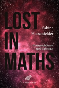 Sabine Hossenfelder - Lost in Maths - Comment la beauté égare la physique.