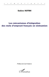 Sabine Huynh - Les mécanismes d'intégration des mots d'emprunt français en vietnamien.