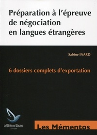 Sabine Inard - Préparation à l'épreuve de négociation en langues étrangères - 3 dossiers anglais - 3 dossiers espagnol, BTS commerce international.