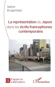 Sabine Kraenker - La représentation du Japon dans les écrits francophones contemporains.
