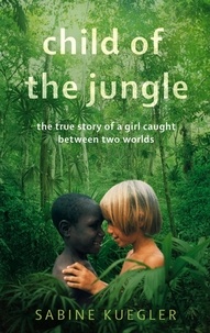 Sabine Kuegler - Child Of The Jungle.