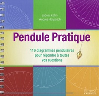Sabine Kühn et Andrea Hülpüsch - Pendule pratique - 116 diagrammes pendulaires pour répondre à toutes vos questions.