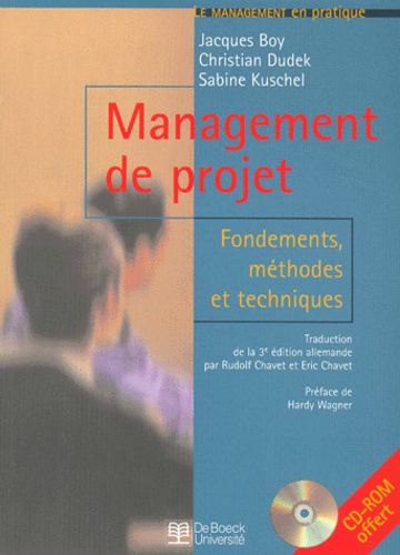 Sabine Kuschel et Jacques Boy - Management De Projet. Fondements, Methodes Et Techniques, Avec 1 Cd-Rom.