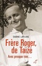 Sabine Laplane - Frère Roger de Taizé - Avec presque rien....