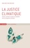 La justice climatique. Prévenir, surmonter et réparer les inégalités liées au changement climatique