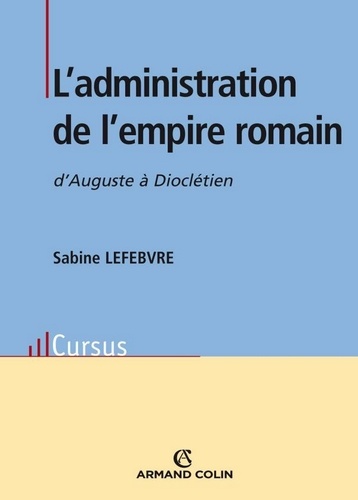 L'administration de l'empire romain. d'Auguste à Dioclétien