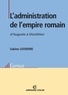 Sabine Lefebvre - L'administration de l'empire romain - d'Auguste à Dioclétien.