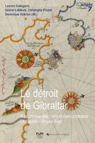 Le détroit de Gibraltar. A la croisée des mers et des continents (Antiquité - Moyen Age)