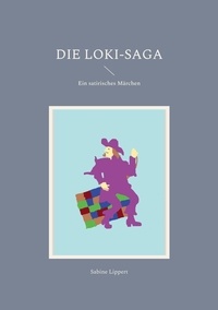 Sabine Lippert - Die Loki-Saga - Ein satirisches Märchen.
