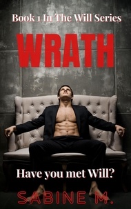  Sabine M - Wrath - The Will  Series, #1.