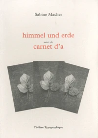 Himmel und Erde suivi de Carnet d'A