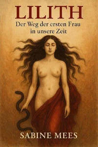 Lilith - Der Weg der ersten Frau in unsere Zeit