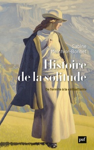 Sabine Melchior-Bonnet - Histoire de la solitude - De l'ermite à la célibattante.