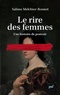 Sabine Melchior-Bonnet - Le rire des femmes - Une histoire de pouvoir.