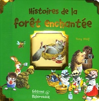 Sabine Minssieux et Tony Wolf - Histoire de la forêt enchantée.