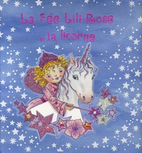 Sabine Minssieux et Monika Finsterbusch - La Fée Lili-Rose et la licorne.