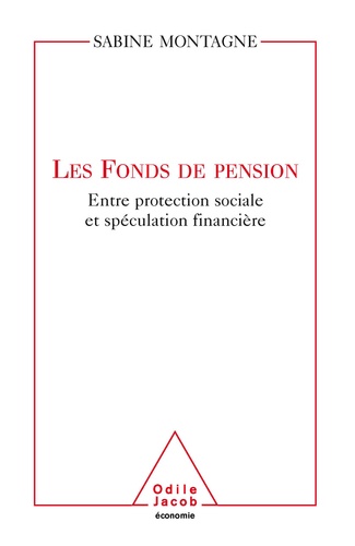 Les fonds de pension. Entre protection sociale et spéculation financière