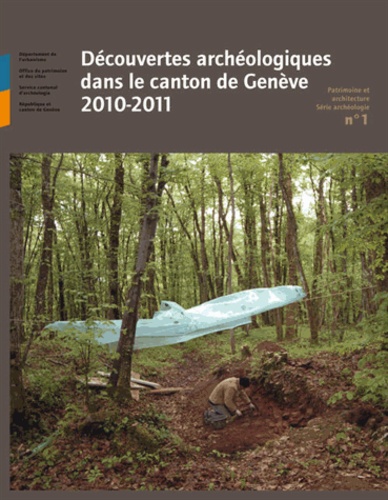 Découvertes archéologiques dans le canton de Genève 2010-2011